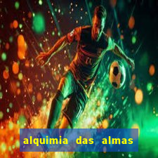 alquimia das almas 3 temporada